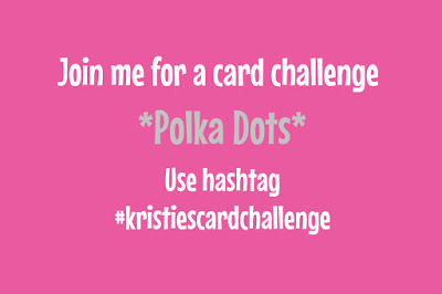 Kristie’s card challenge – Polka Dots