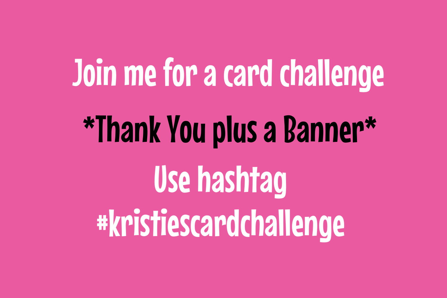 Kristie’s Card Challenge – Thank You plus a Banner