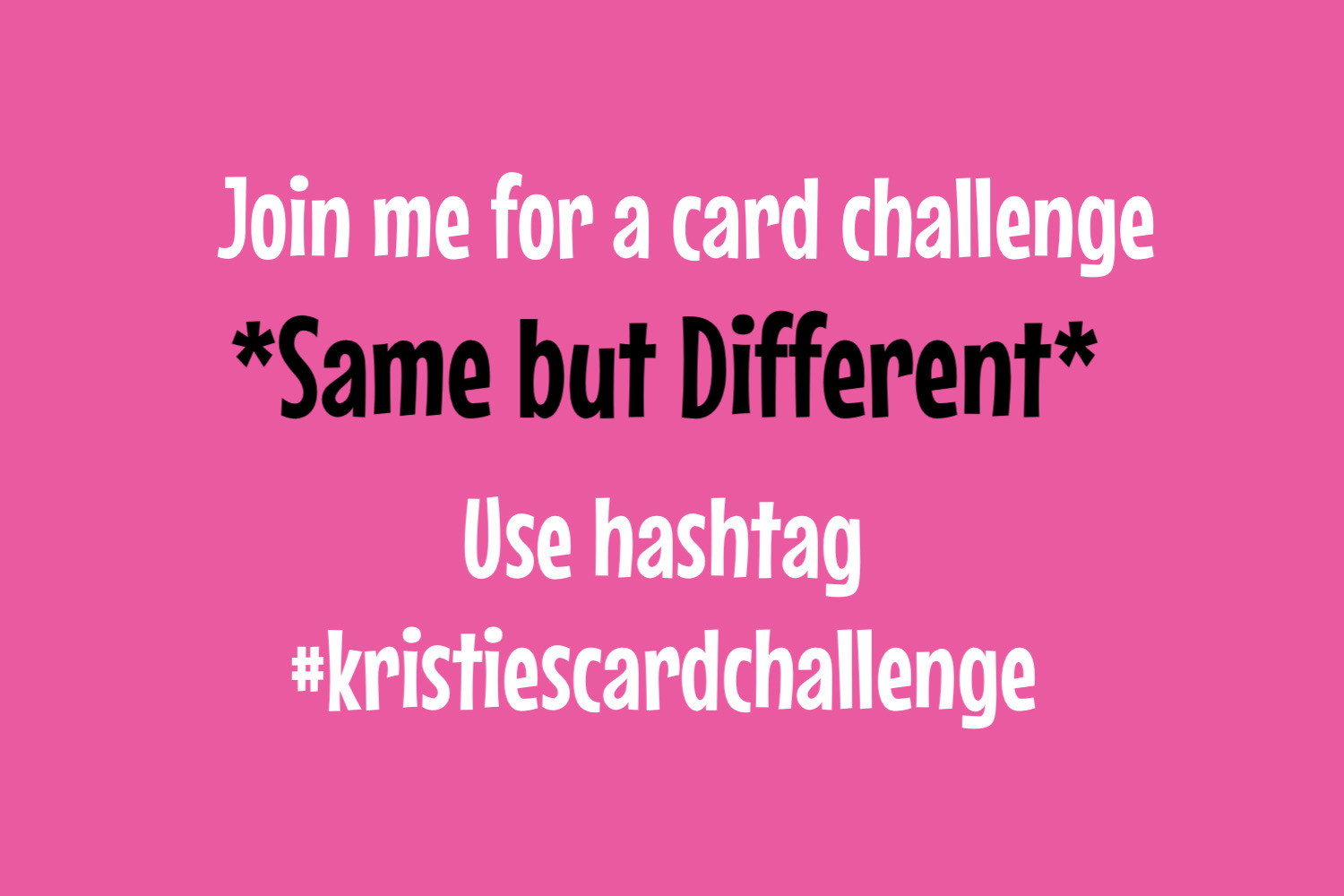 Kristie’s Card Challenge – Same but Different
