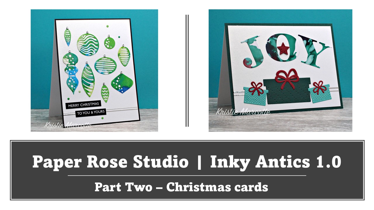 Paper Rose Studio | Inky Antics 1.0 Part Two | Christmas cards