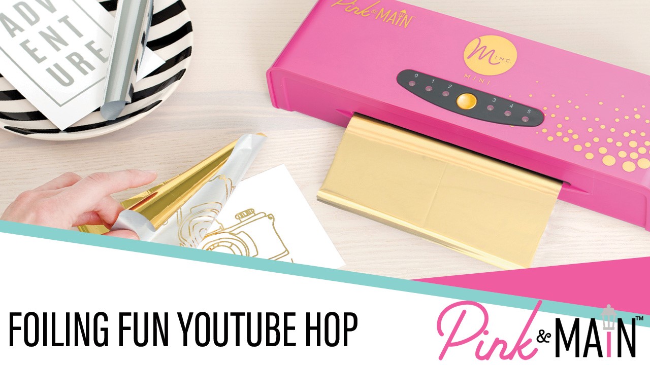 Pink & Main | Foiling Fun YouTube Hop