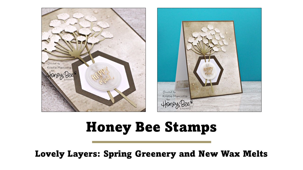 Honey Bee Stamps | Lovely Layers: Spring Greenery and New Wax Melts