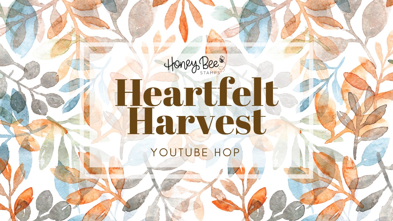 Honey Bee Stamps | Heartfelt Harvest YouTube Hop