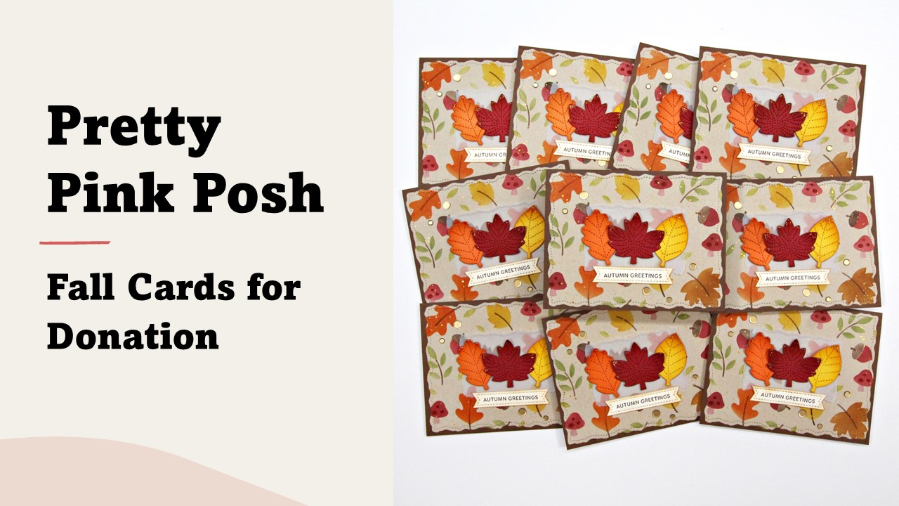 Pretty Pink Posh | Fall Cards for Donation