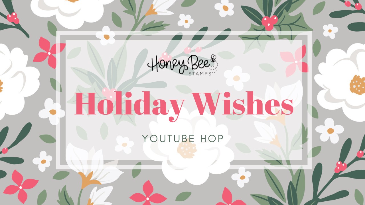 Honey Bee Stamps | Holiday Wishes YouTube Hop