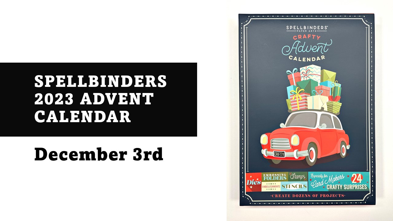 Spellbinders | 2023 Crafty Advent Calendar | December 3rd