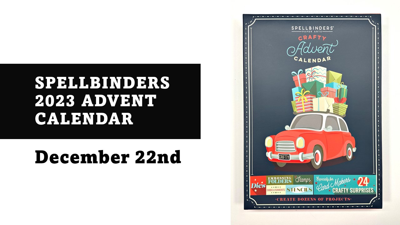 Spellbinders | 2023 Crafty Advent Calendar | December 22nd