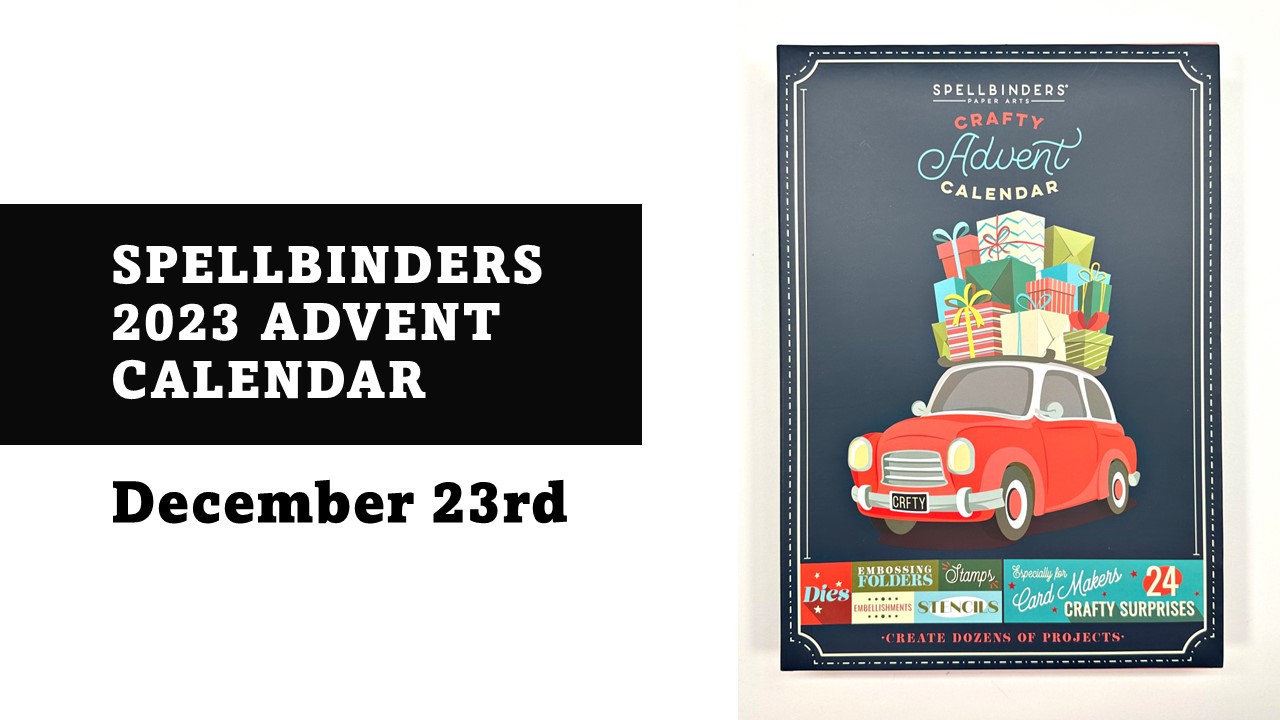 Spellbinders | 2023 Crafty Advent Calendar | December 23rd