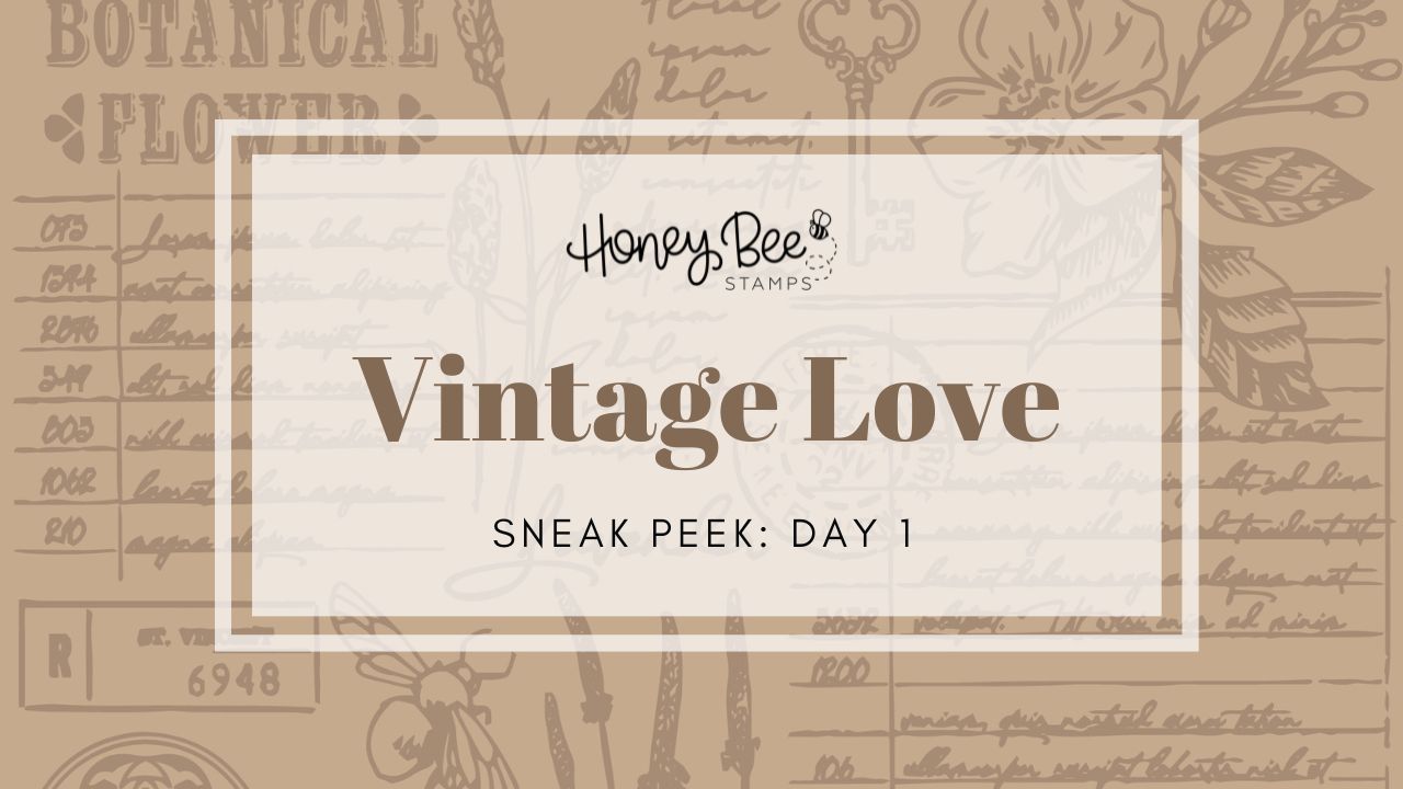 Honey Bee Stamps | Vintage Love | Sneak Peek