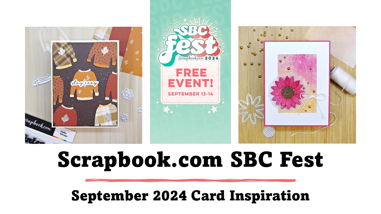 Scrapbook.com | Sept. 2024 SBC Fest Inspiration