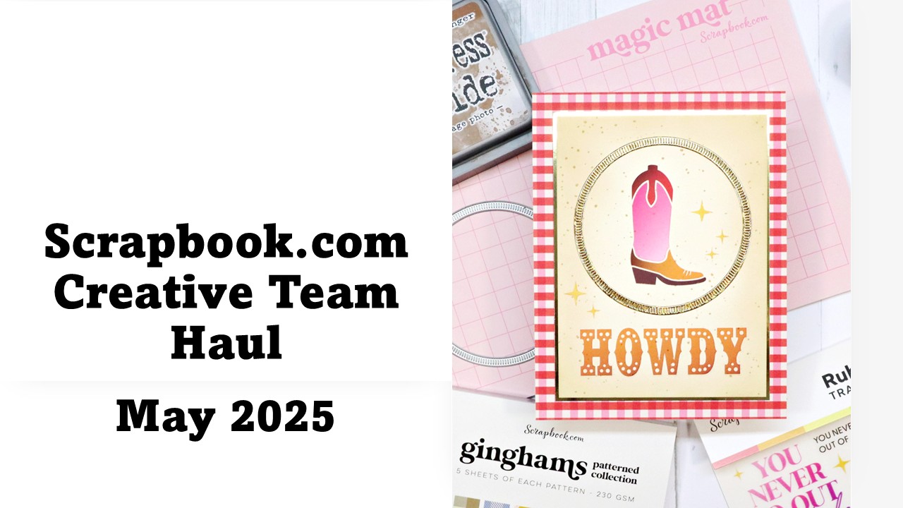 Scrapbook.com | Creative Team Haul May 2025